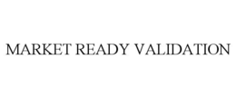 MARKET READY VALIDATION trademark