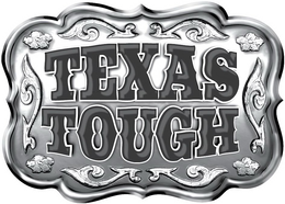 TEXAS TOUGH trademark