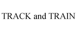 TRACK AND TRAIN trademark