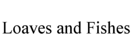 LOAVES AND FISHES trademark