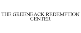THE GREENBACK REDEMPTION CENTER trademark