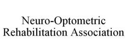 NEURO-OPTOMETRIC REHABILITATION ASSOCIATION trademark