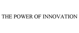 THE POWER OF INNOVATION trademark