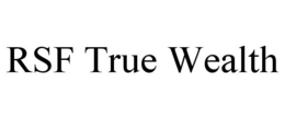 RSF TRUE WEALTH trademark
