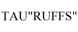 TAU"RUFFS" trademark