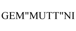 GEM"MUTT"NI trademark