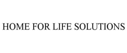 HOME FOR LIFE SOLUTIONS trademark