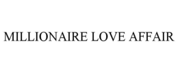 MILLIONAIRE LOVE AFFAIR trademark