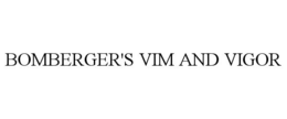 BOMBERGER'S VIM AND VIGOR trademark