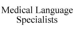 MEDICAL LANGUAGE SPECIALISTS trademark