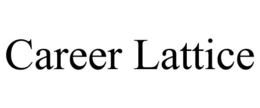 CAREER LATTICE trademark