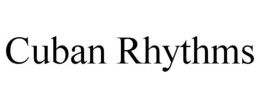 CUBAN RHYTHMS trademark