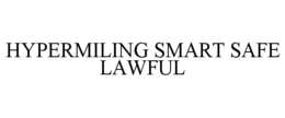 HYPERMILING SMART SAFE LAWFUL trademark