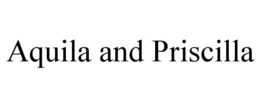 AQUILA AND PRISCILLA trademark