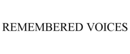 REMEMBERED VOICES trademark