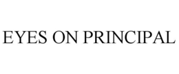EYES ON PRINCIPAL trademark