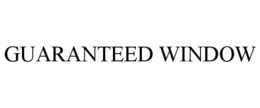 GUARANTEED WINDOW trademark