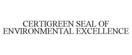 CERTIGREEN SEAL OF ENVIRONMENTAL EXCELLENCE trademark