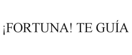 ¡FORTUNA! TE GUÍA trademark