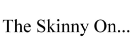 THE SKINNY ON... trademark