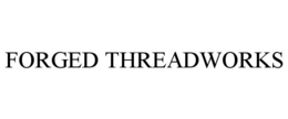 FORGED THREADWORKS trademark
