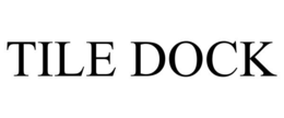 TILE DOCK trademark