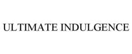 ULTIMATE INDULGENCE trademark