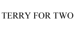 TERRY FOR TWO trademark