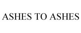 ASHES TO ASHES trademark