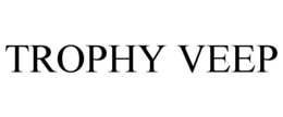 TROPHY VEEP trademark