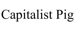 CAPITALIST PIG trademark