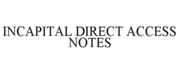 INCAPITAL DIRECT ACCESS NOTES trademark