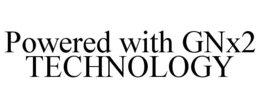 POWERED WITH GNX2 TECHNOLOGY trademark