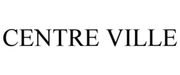 CENTRE VILLE trademark