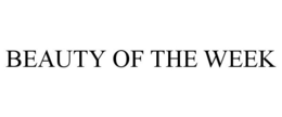 BEAUTY OF THE WEEK trademark