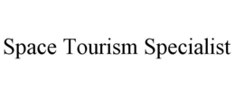 SPACE TOURISM SPECIALIST trademark