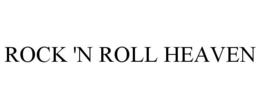 ROCK 'N ROLL HEAVEN trademark