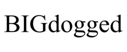 BIGDOGGED trademark