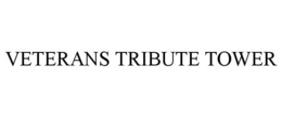 VETERANS TRIBUTE TOWER trademark
