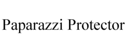 PAPARAZZI PROTECTOR trademark