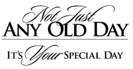 NOT JUST ANY OLD DAY IT'S YOUR SPECIAL DAY trademark