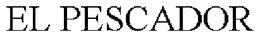 EL PESCADOR trademark