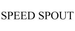 SPEED SPOUT trademark