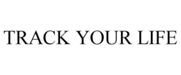 TRACK YOUR LIFE trademark