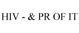 HIV - & PR OF IT trademark