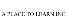 A PLACE TO LEARN INC. trademark