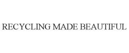 RECYCLING MADE BEAUTIFUL trademark