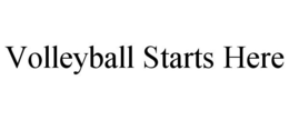 VOLLEYBALL STARTS HERE trademark