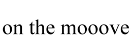 ON THE MOOOVE trademark