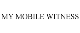 MY MOBILE WITNESS trademark